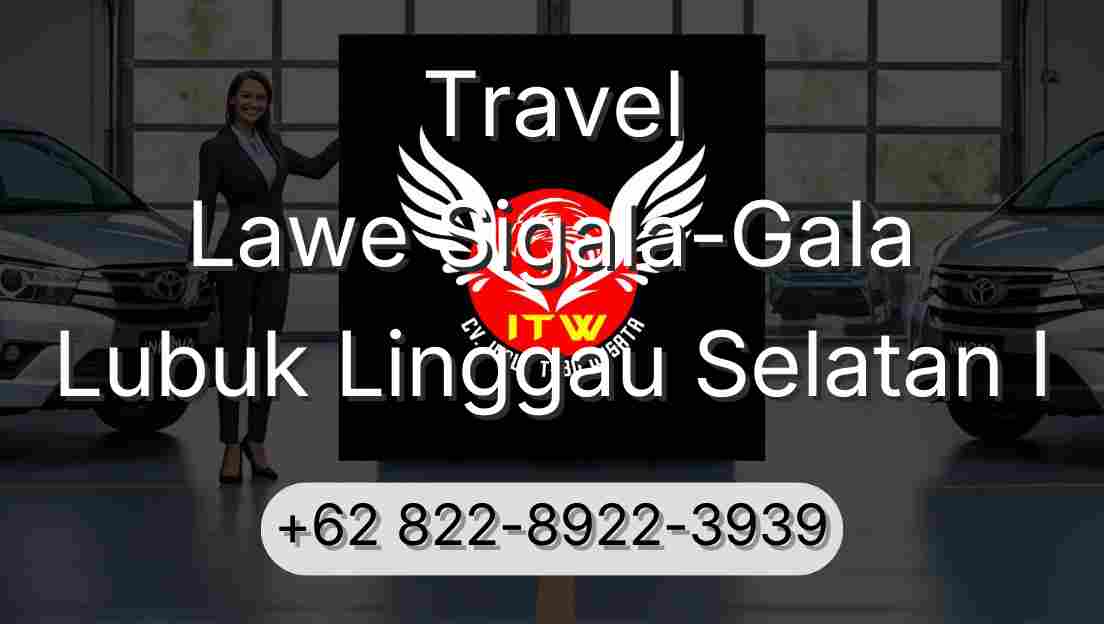 Travel Lawe Sigala-Gala Lubuk Linggau Selatan I
