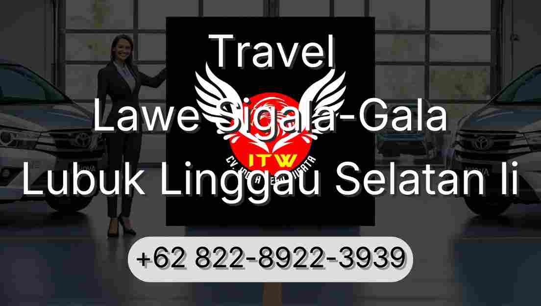 Travel Lawe Sigala-Gala Lubuk Linggau Selatan Ii