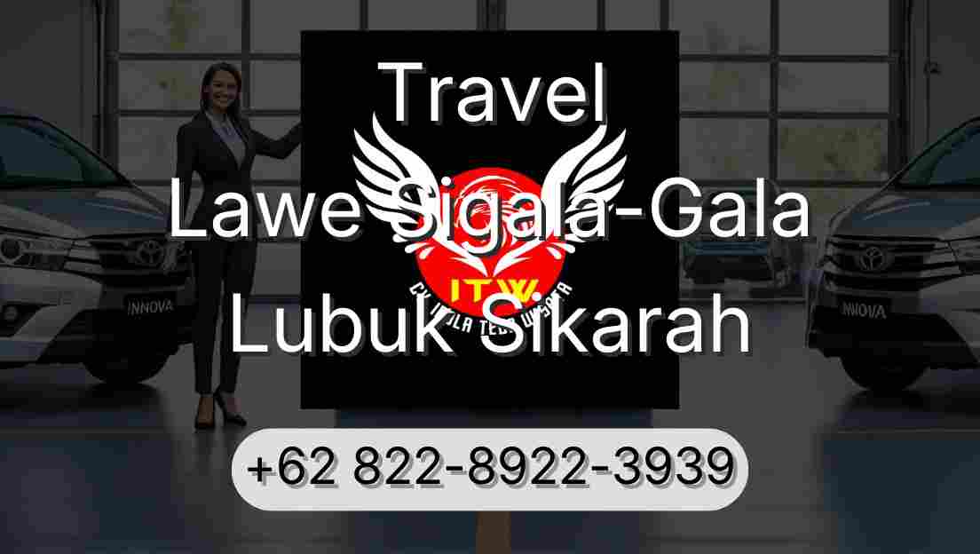 Travel Lawe Sigala-Gala Lubuk Sikarah