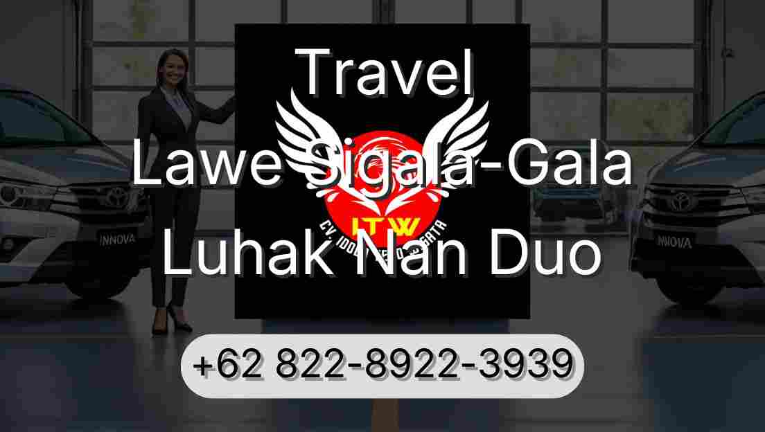 Travel Lawe Sigala-Gala Luhak Nan Duo