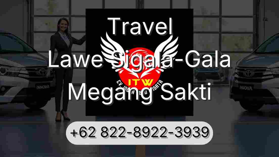 Travel Lawe Sigala-Gala Megang Sakti