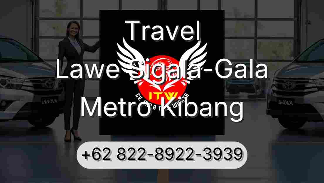 Travel Lawe Sigala-Gala Metro Kibang