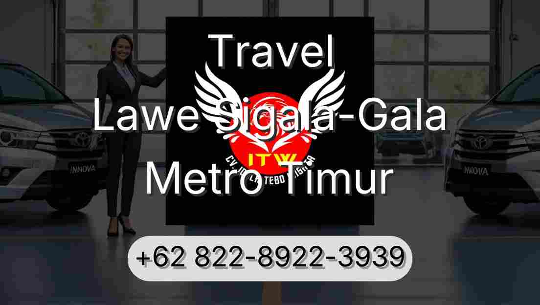 Travel Lawe Sigala-Gala Metro Timur
