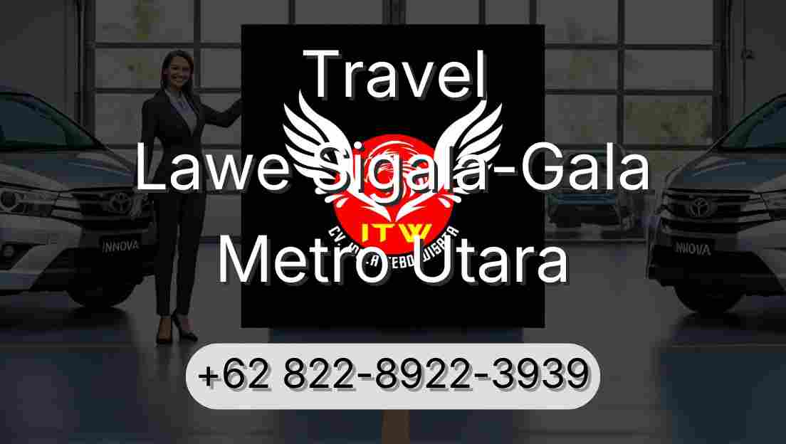 Travel Lawe Sigala-Gala Metro Utara