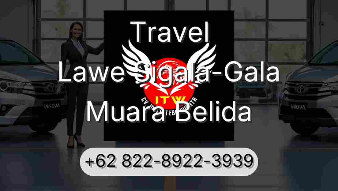 Travel Lawe Sigala-Gala Muara Belida