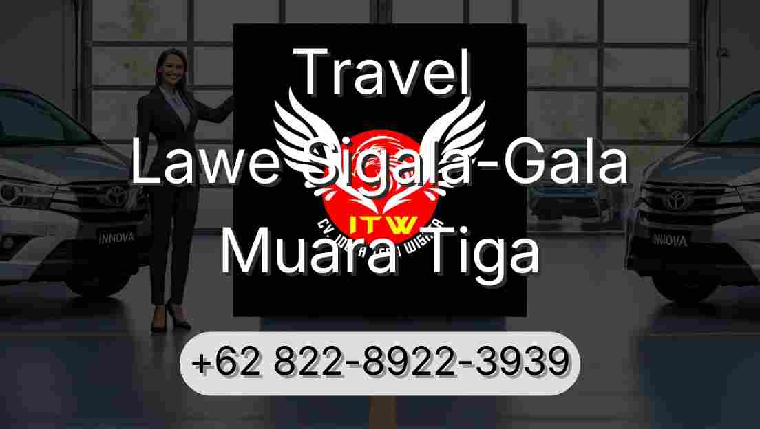Travel Lawe Sigala-Gala Muara Tiga