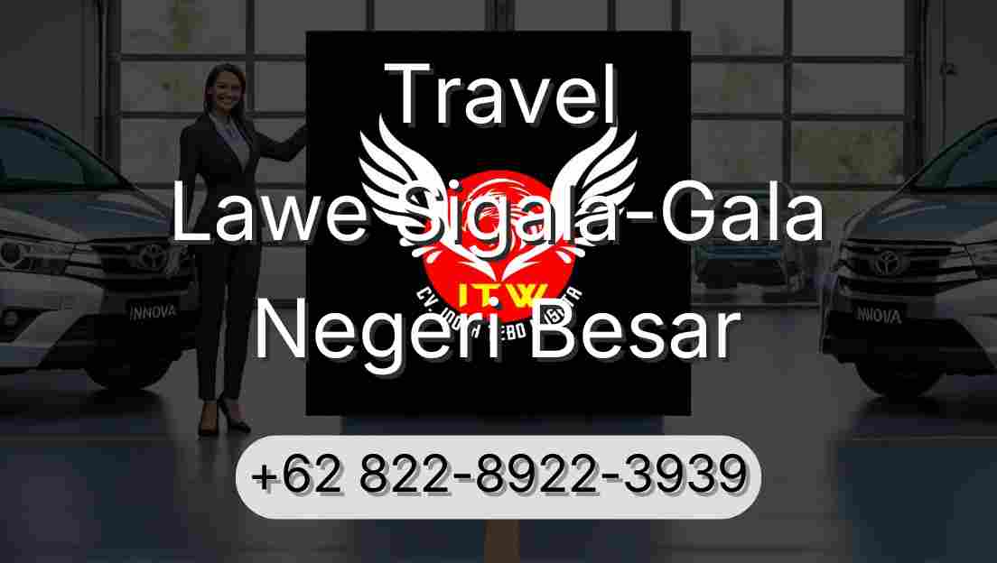 Travel Lawe Sigala-Gala Negeri Besar