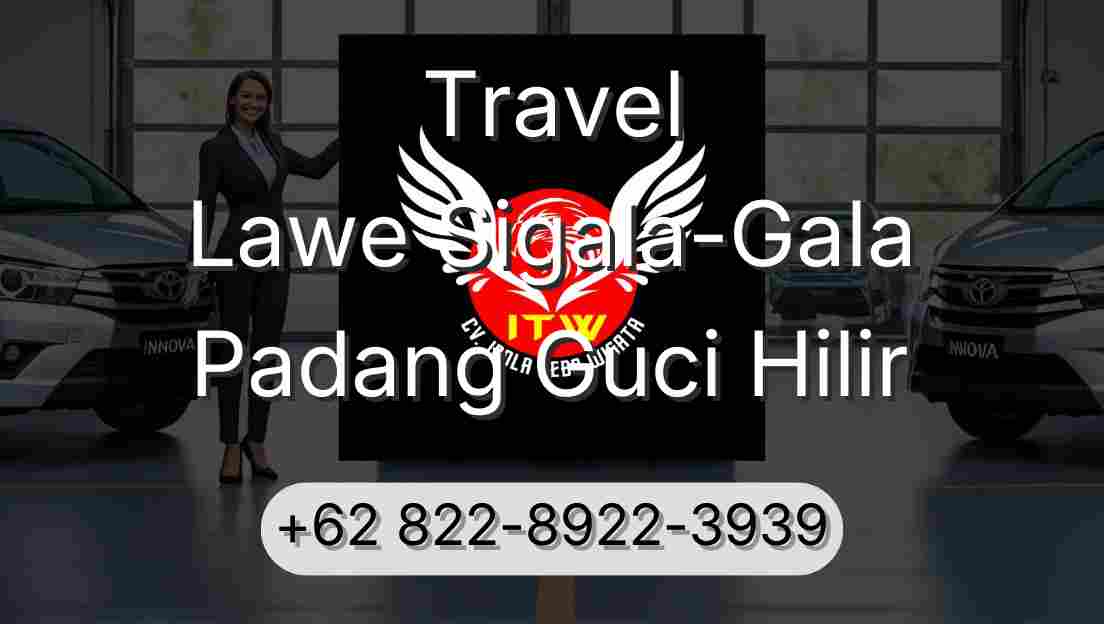 Travel Lawe Sigala-Gala Padang Guci Hilir