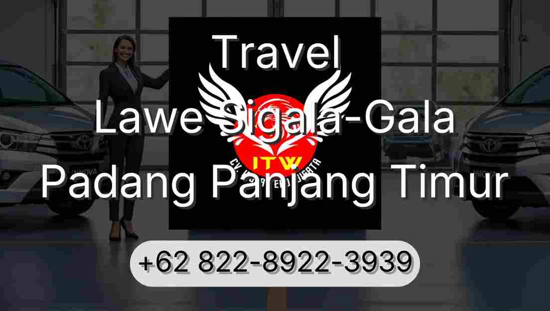 Travel Lawe Sigala-Gala Padang Panjang Timur
