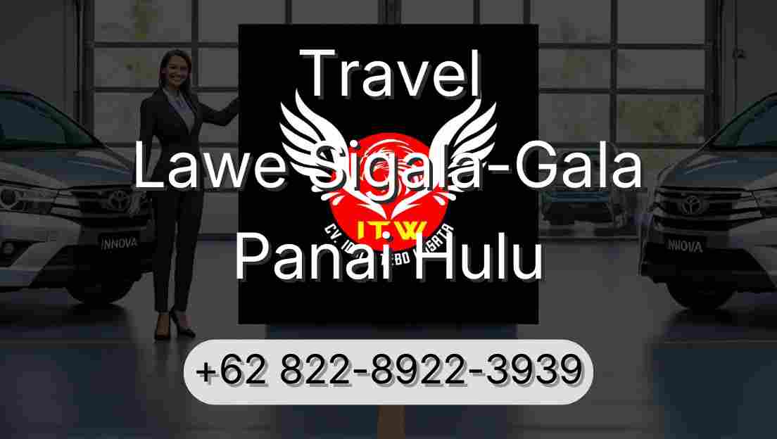Travel Lawe Sigala-Gala Panai Hulu