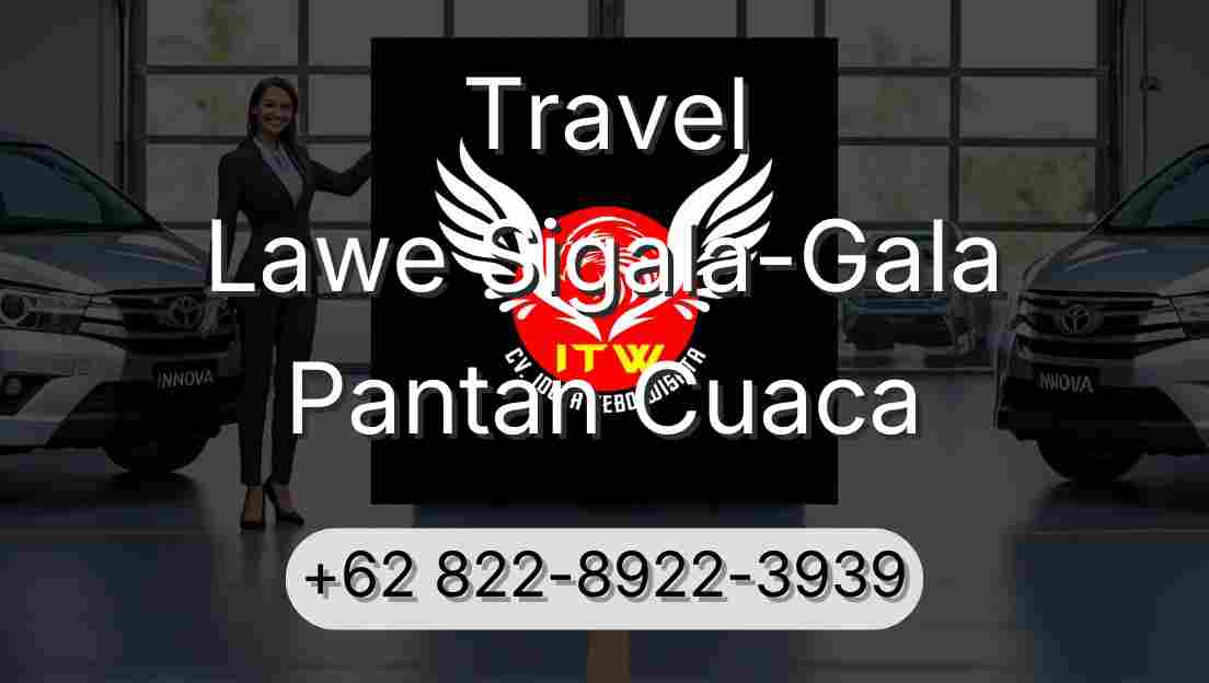 Travel Lawe Sigala-Gala Pantan Cuaca
