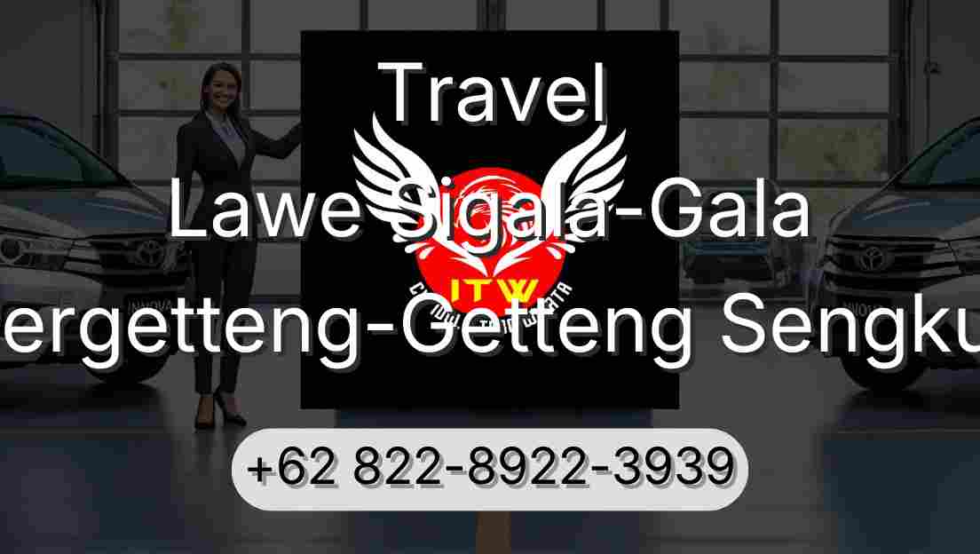 Travel Lawe Sigala-Gala Pergetteng-Getteng Sengkut