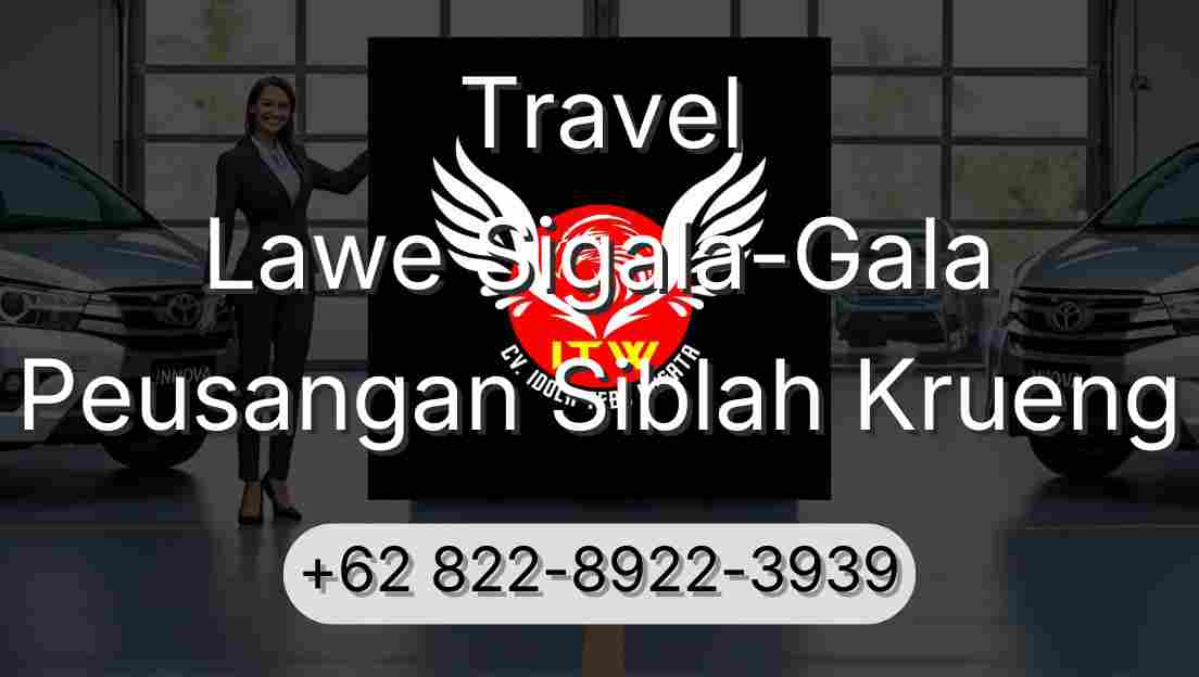 Travel Lawe Sigala-Gala Peusangan Siblah Krueng