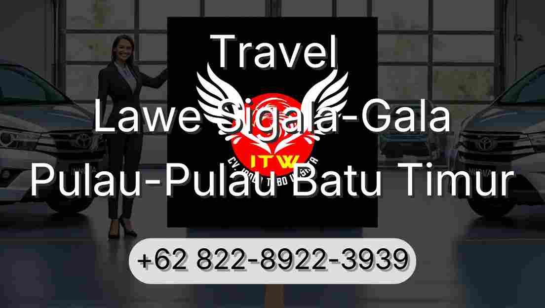 Travel Lawe Sigala-Gala Pulau-Pulau Batu Timur
