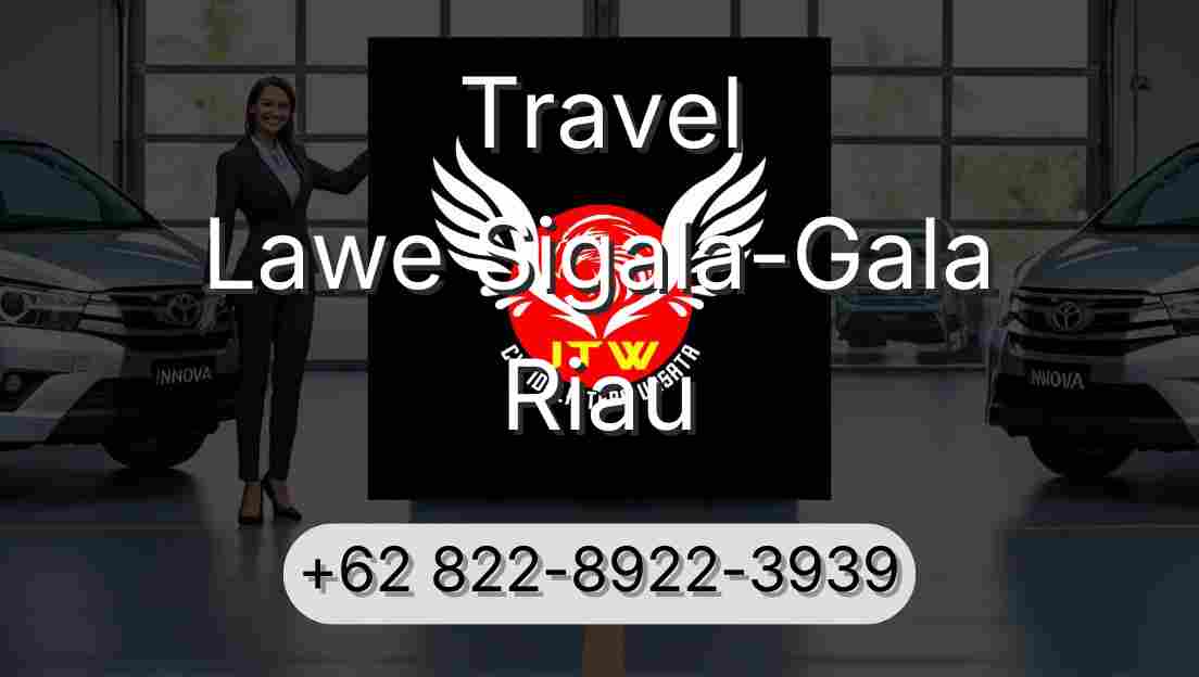Travel Lawe Sigala-Gala Riau