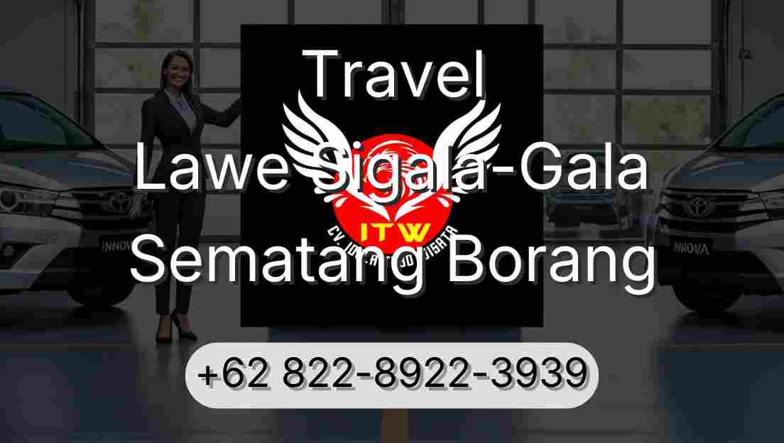 Travel Lawe Sigala-Gala Sematang Borang