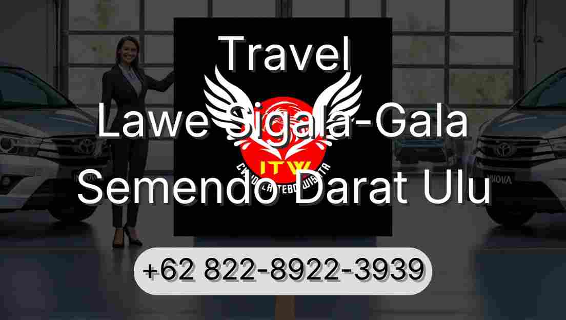 Travel Lawe Sigala-Gala Semendo Darat Ulu