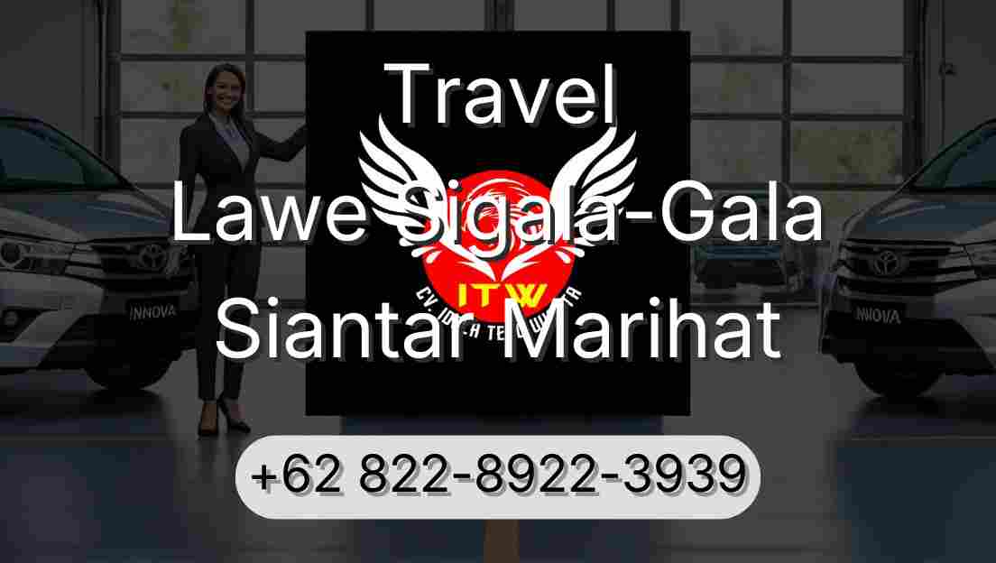 Travel Lawe Sigala-Gala Siantar Marihat