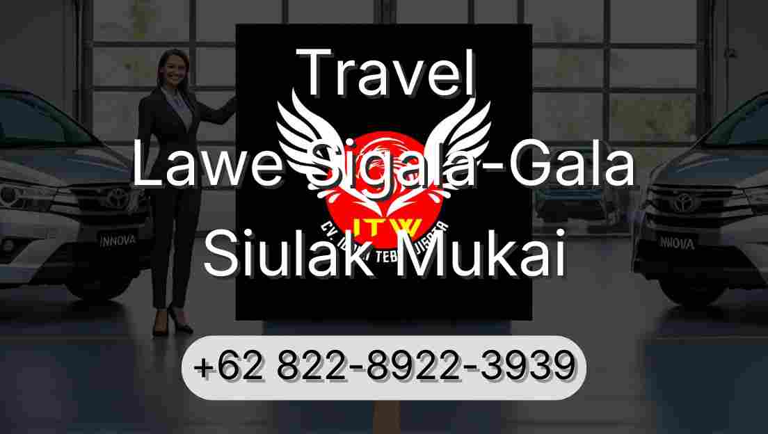 Travel Lawe Sigala-Gala Siulak Mukai