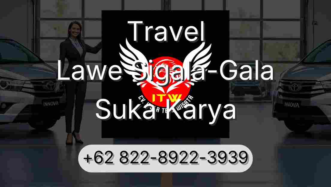 Travel Lawe Sigala-Gala Suka Karya