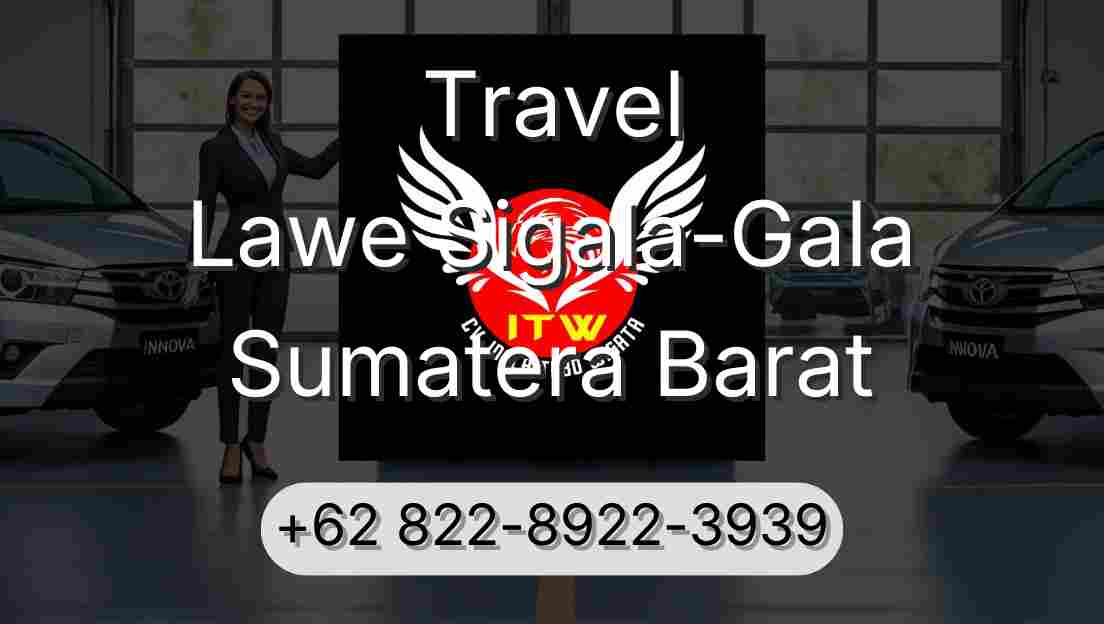 Travel Lawe Sigala-Gala Sumatera Barat