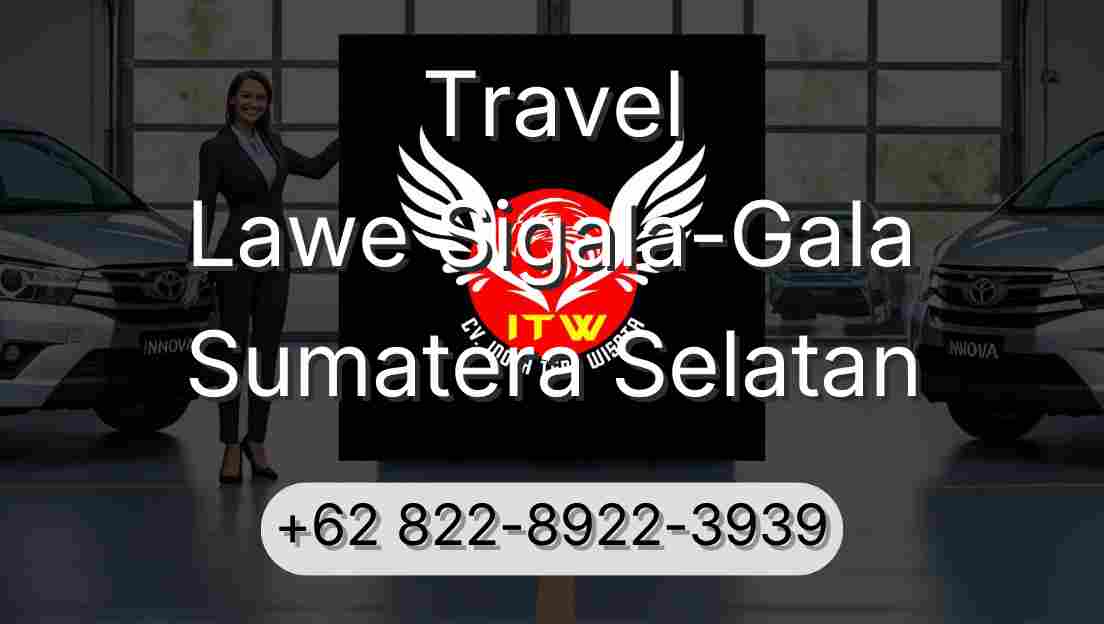 Travel Lawe Sigala-Gala Sumatera Selatan