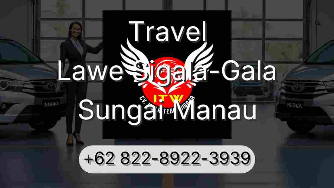 Travel Lawe Sigala-Gala Sungai Manau