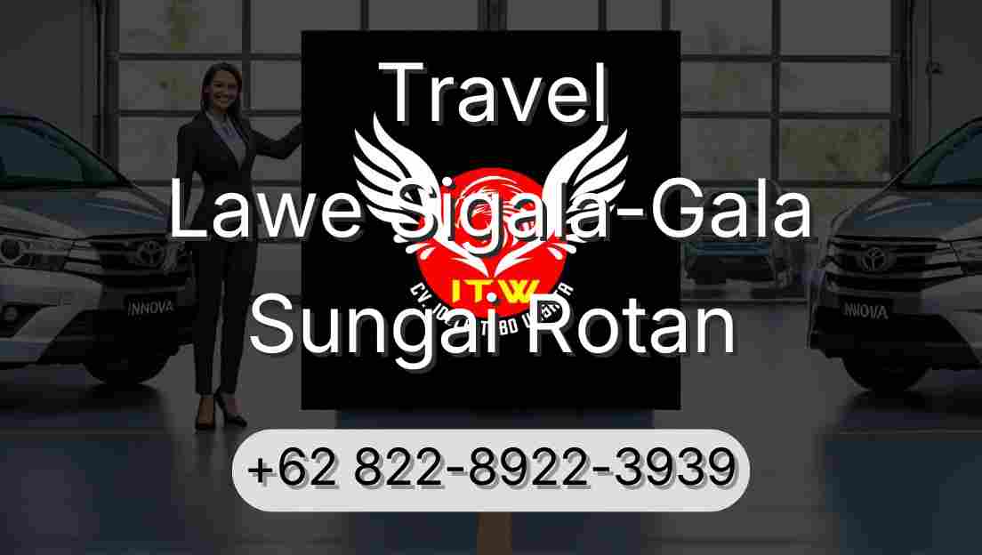 Travel Lawe Sigala-Gala Sungai Rotan