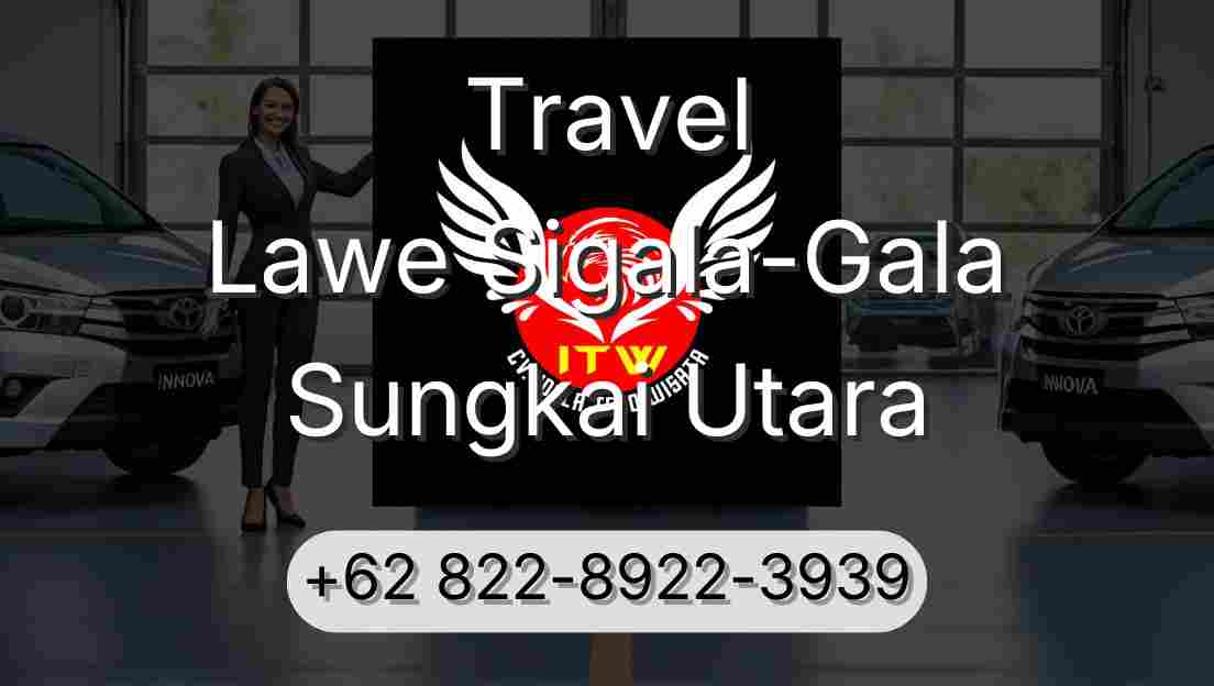 Travel Lawe Sigala-Gala Sungkai Utara