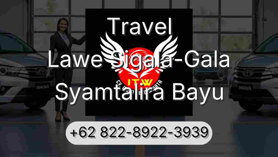Travel Lawe Sigala-Gala Syamtalira Bayu