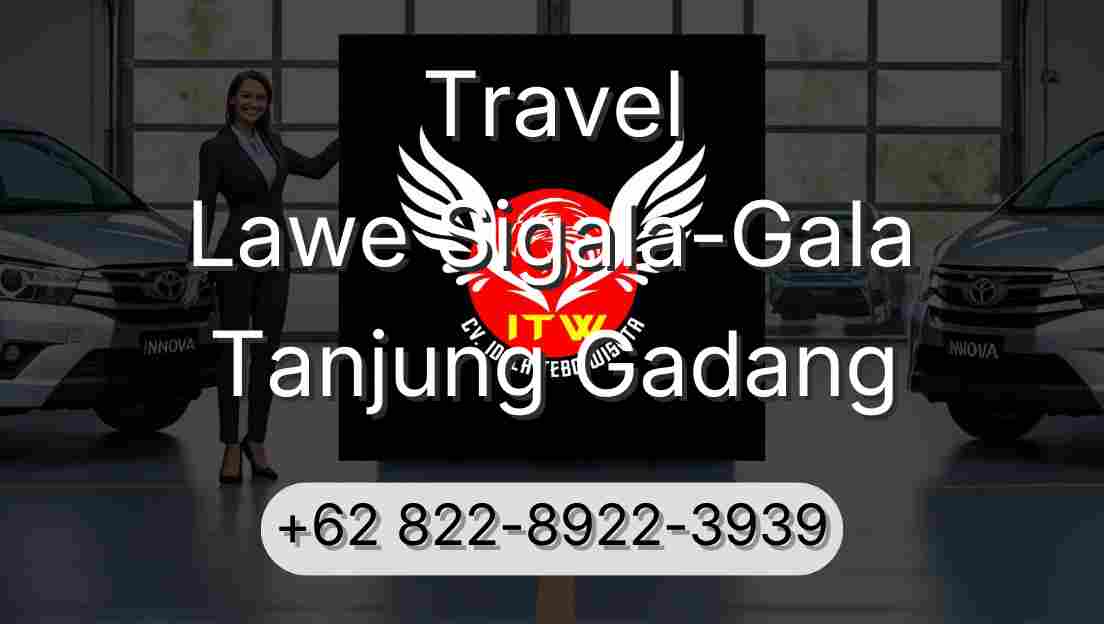 Travel Lawe Sigala-Gala Tanjung Gadang