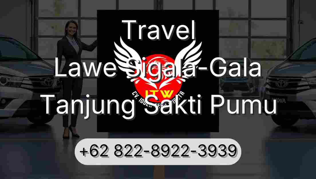 Travel Lawe Sigala-Gala Tanjung Sakti Pumu