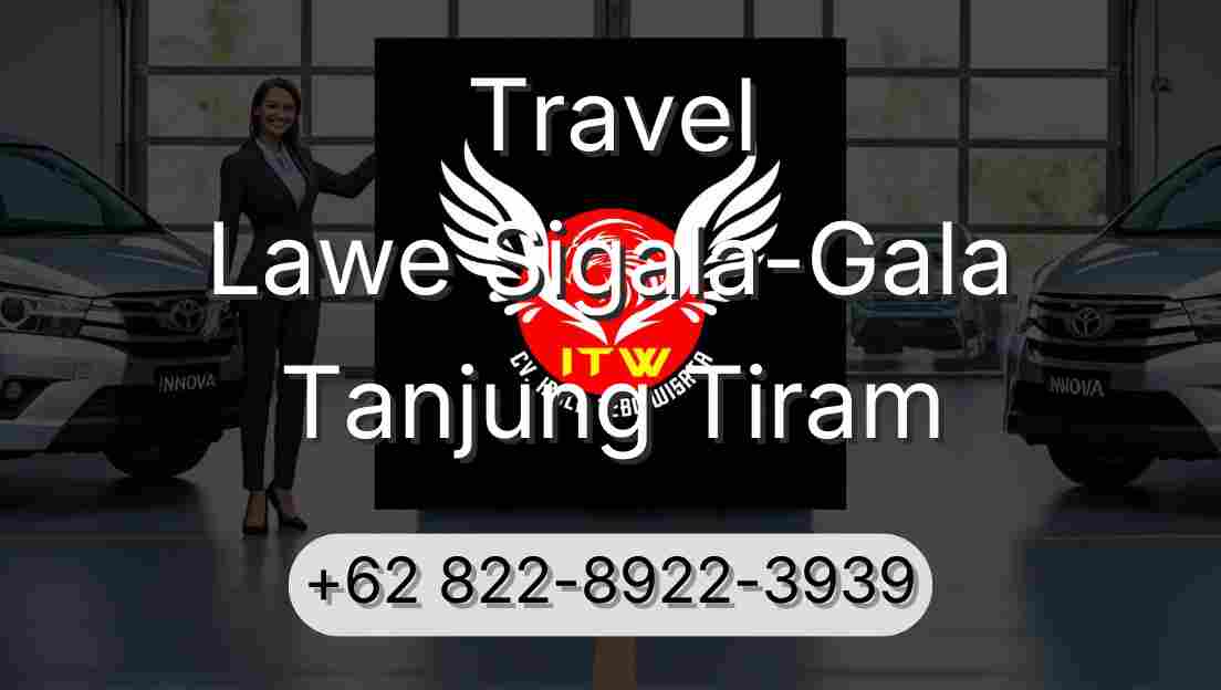 Travel Lawe Sigala-Gala Tanjung Tiram