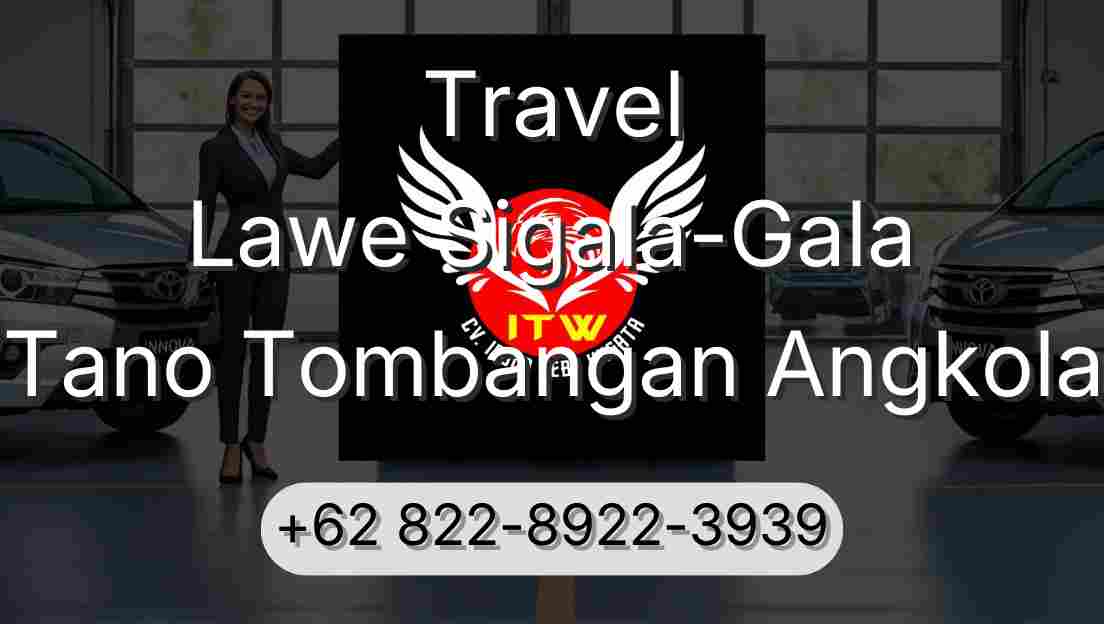 Travel Lawe Sigala-Gala Tano Tombangan Angkola