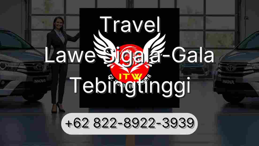 Travel Lawe Sigala-Gala Tebingtinggi