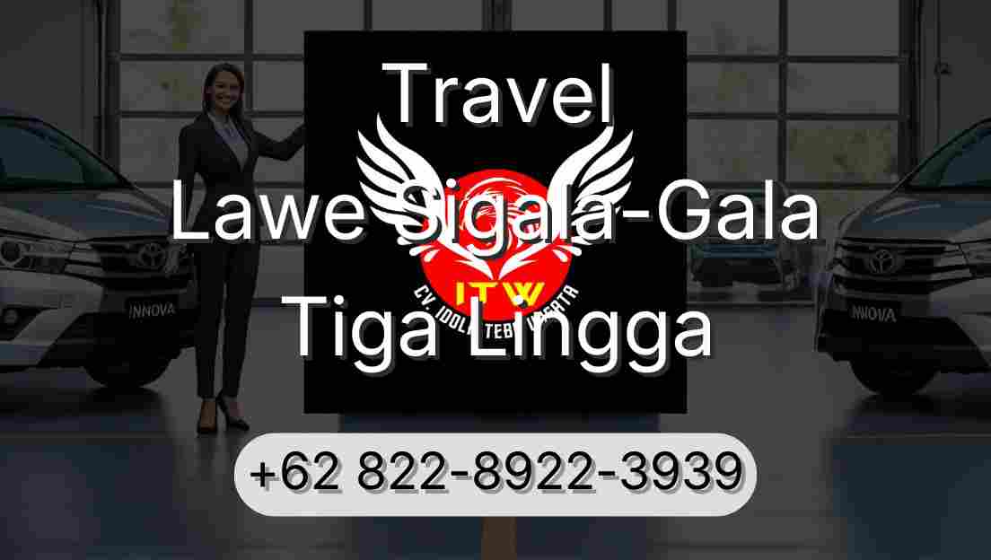 Travel Lawe Sigala-Gala Tiga Lingga
