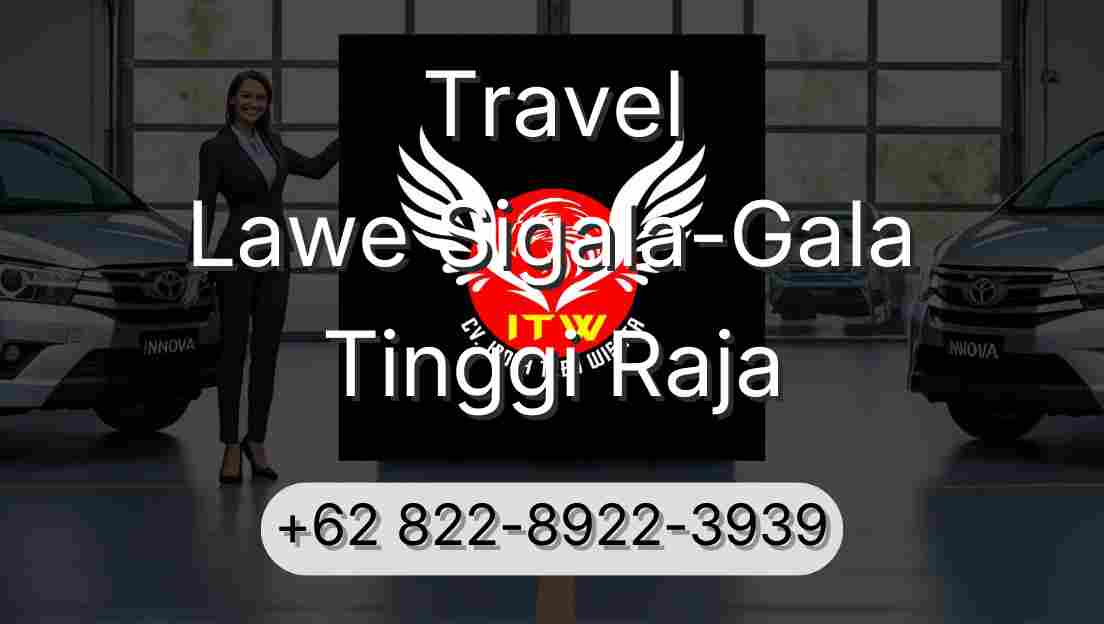 Travel Lawe Sigala-Gala Tinggi Raja