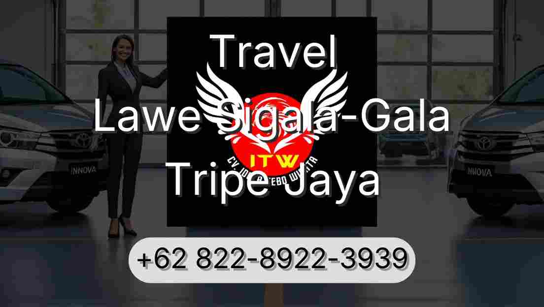 Travel Lawe Sigala-Gala Tripe Jaya