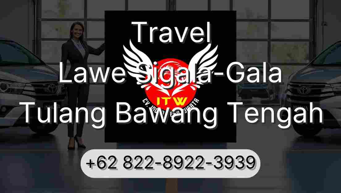 Travel Lawe Sigala-Gala Tulang Bawang Tengah
