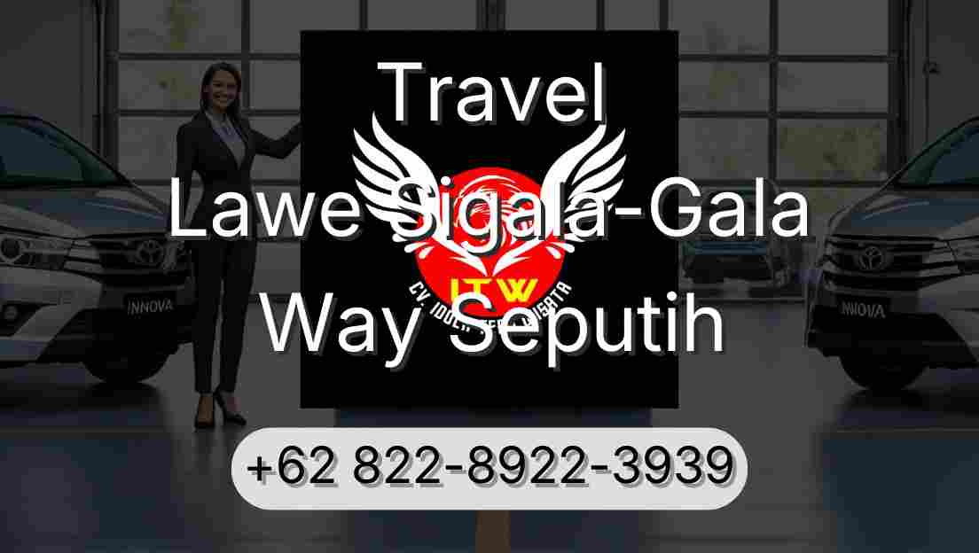 Travel Lawe Sigala-Gala Way Seputih