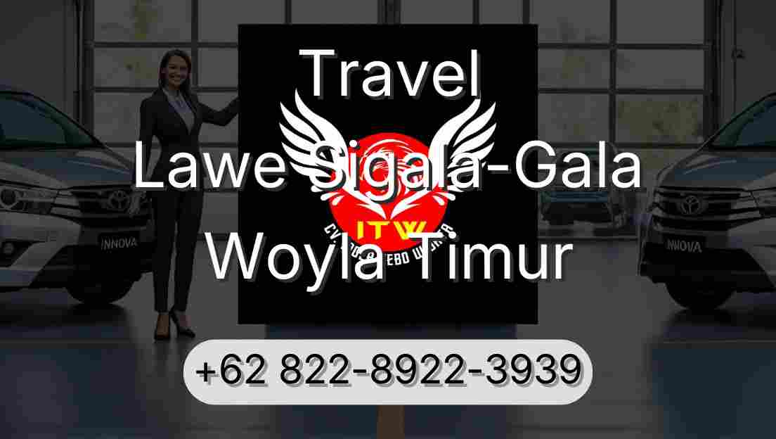 Travel Lawe Sigala-Gala Woyla Timur