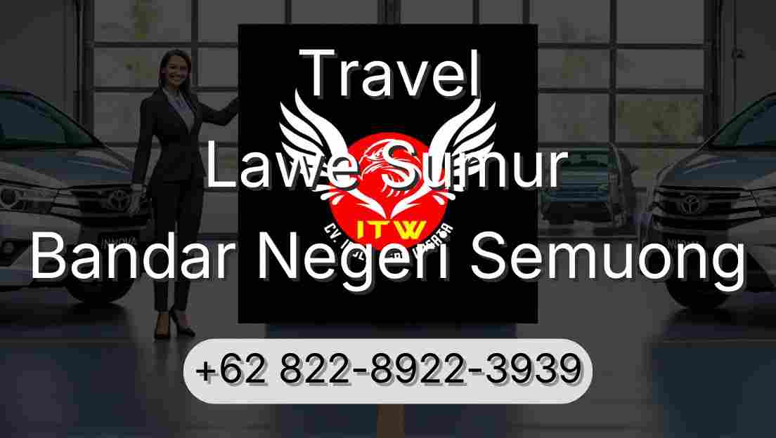 Travel Lawe Sumur Bandar Negeri Semuong