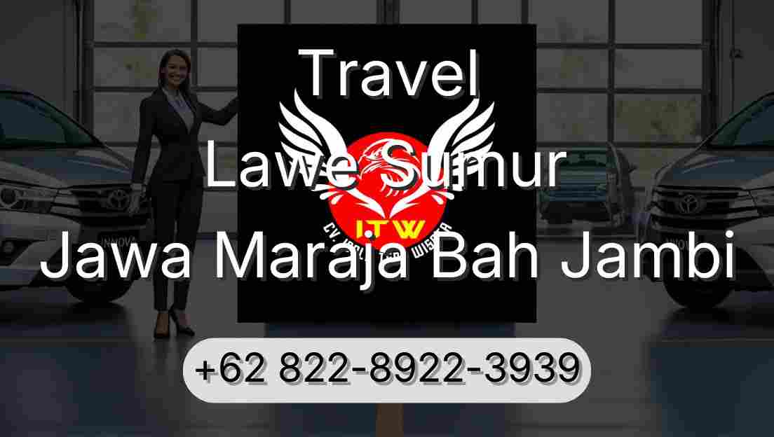 Travel Lawe Sumur Jawa Maraja Bah Jambi