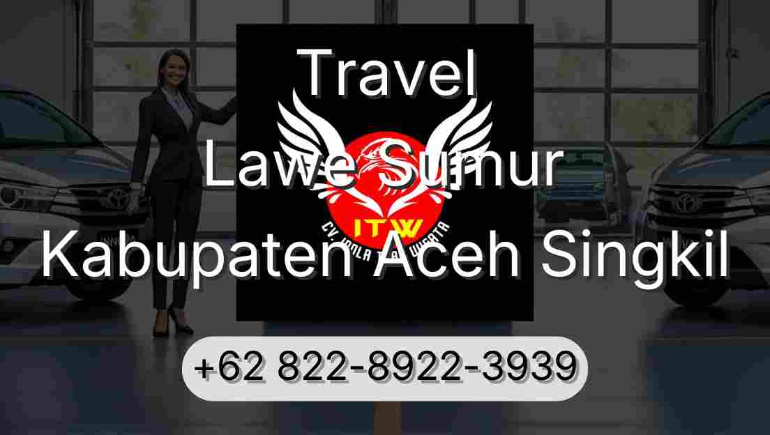 Travel Lawe Sumur Kabupaten Aceh Singkil