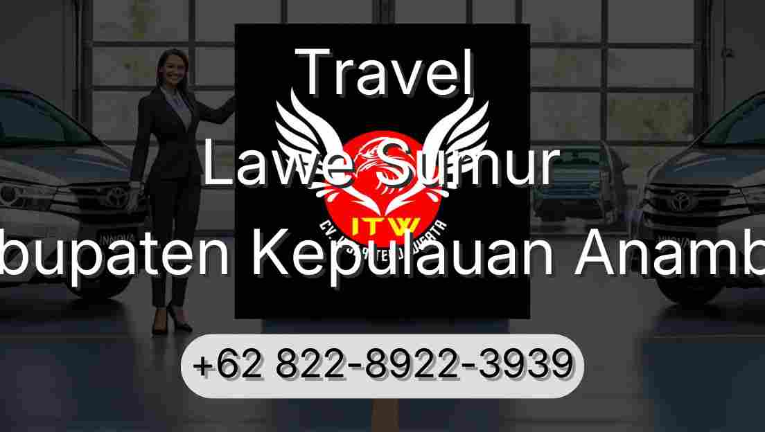 Travel Lawe Sumur Kabupaten Kepulauan Anambas