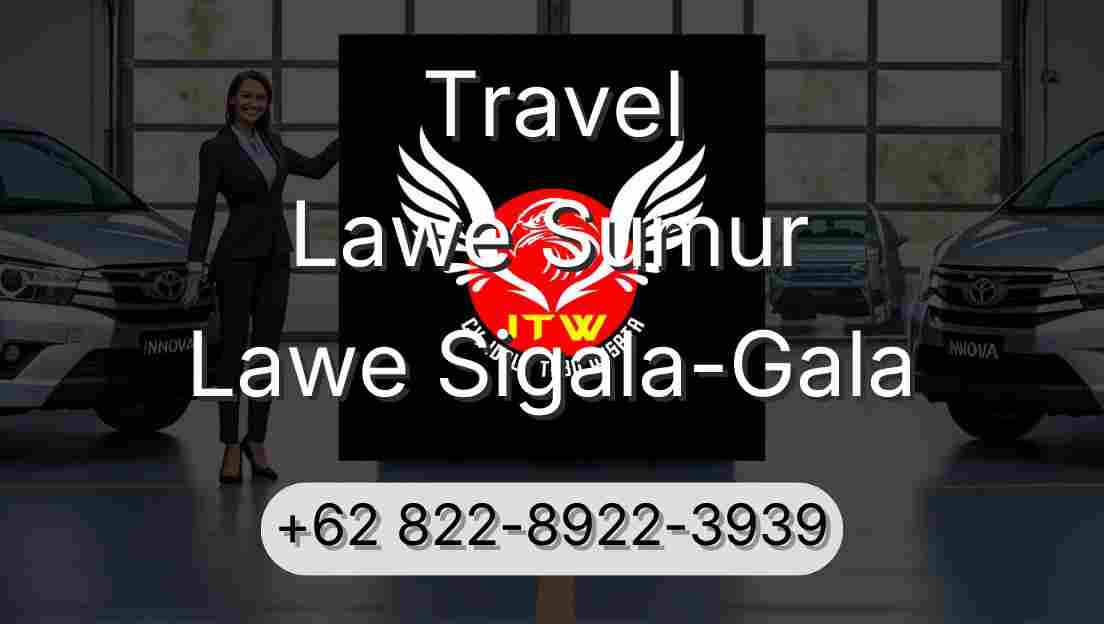 Travel Lawe Sumur Lawe Sigala-Gala