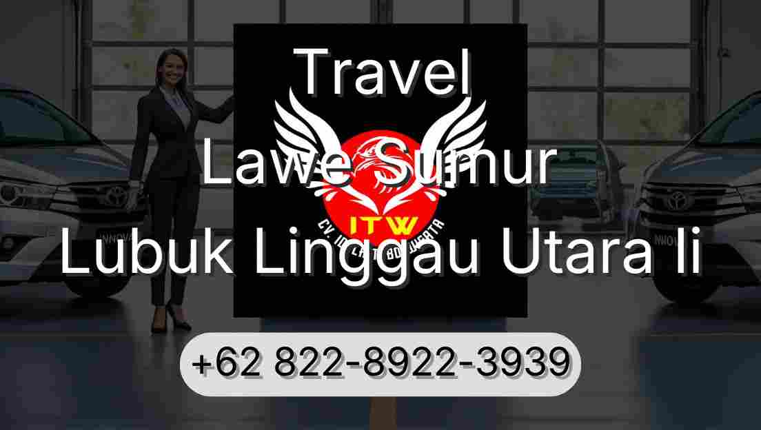 Travel Lawe Sumur Lubuk Linggau Utara Ii