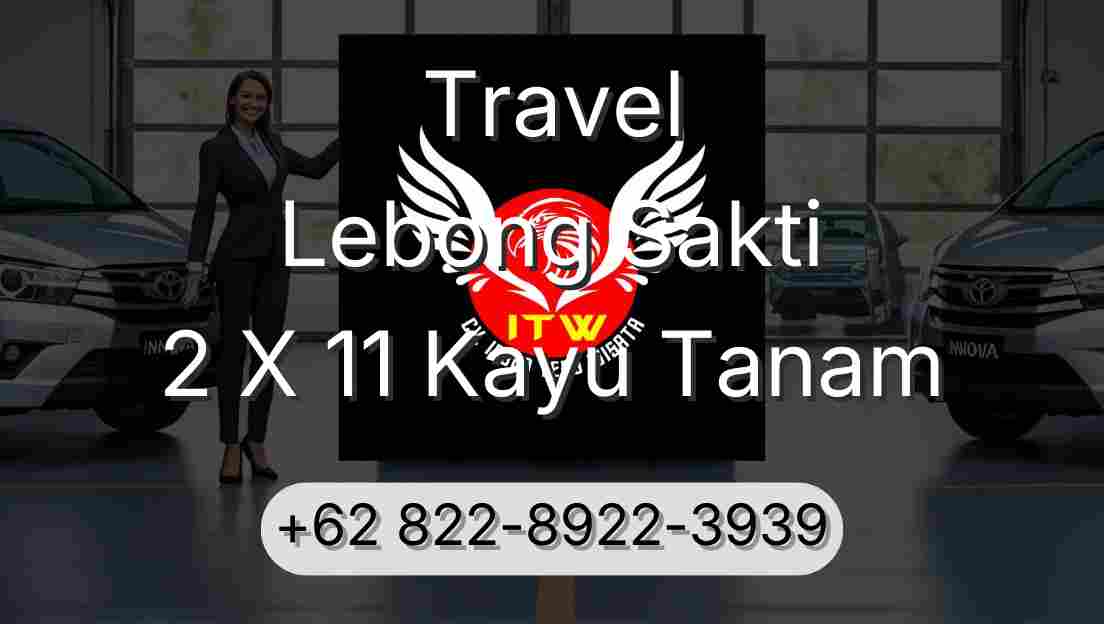 Travel Lebong Sakti 2 X 11 Kayu Tanam