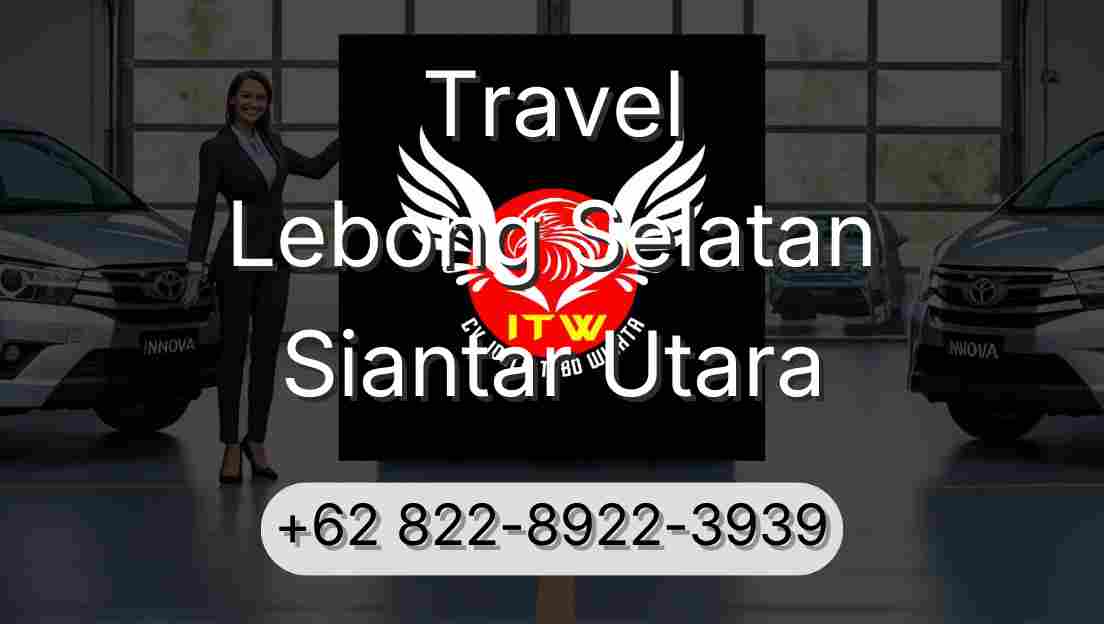Travel Lebong Selatan Siantar Utara
