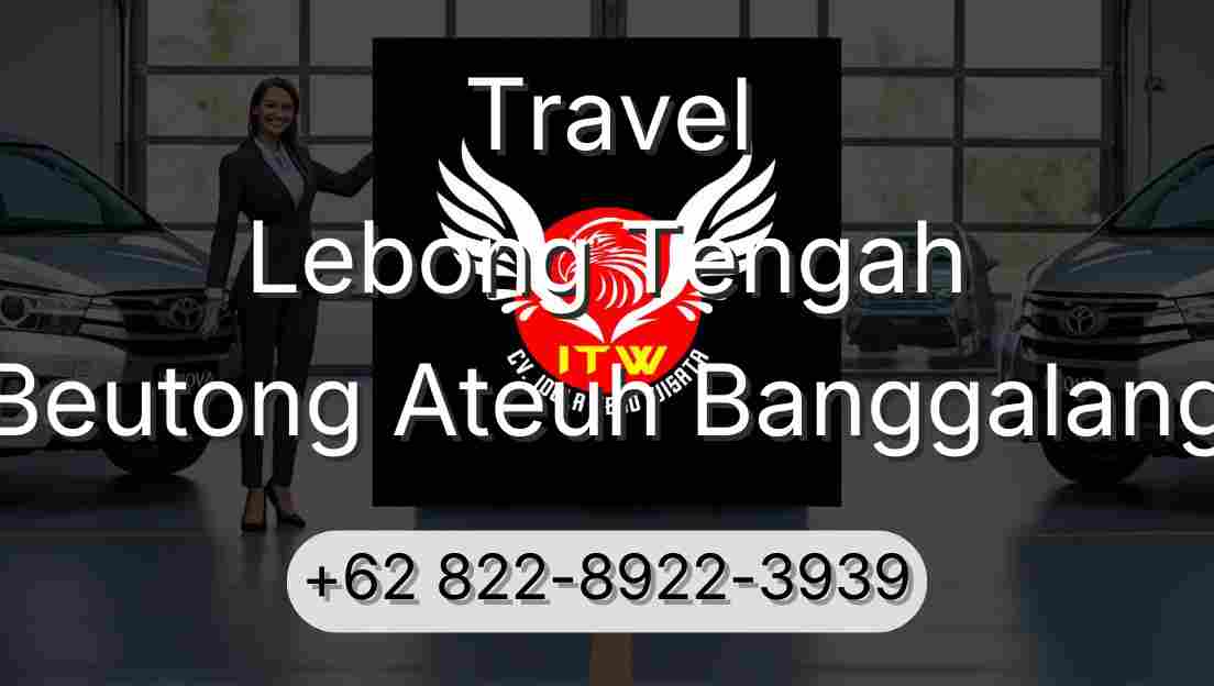 Travel Lebong Tengah Beutong Ateuh Banggalang